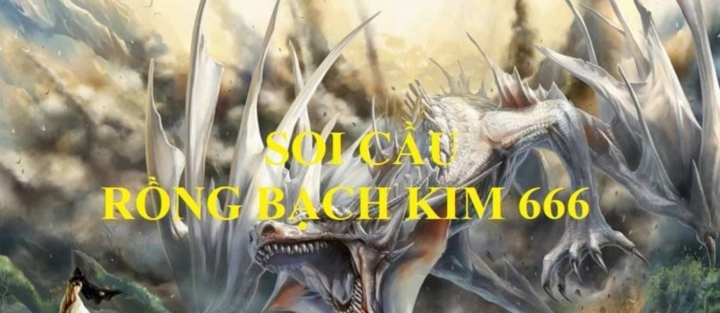 5+ Cách soi cầu rồng bạch kim 666