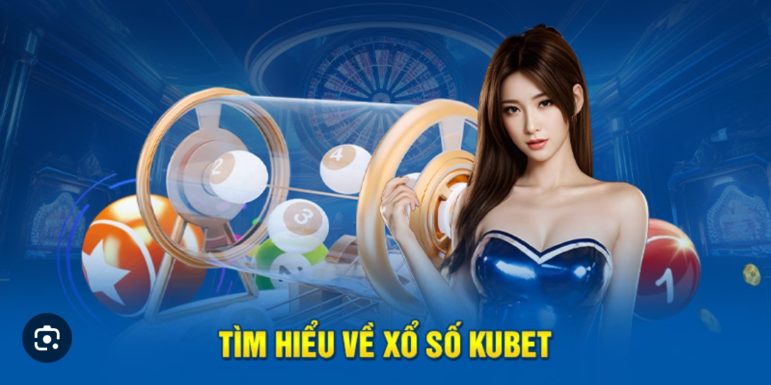 Đa dạng loại hình xổ số Kubet