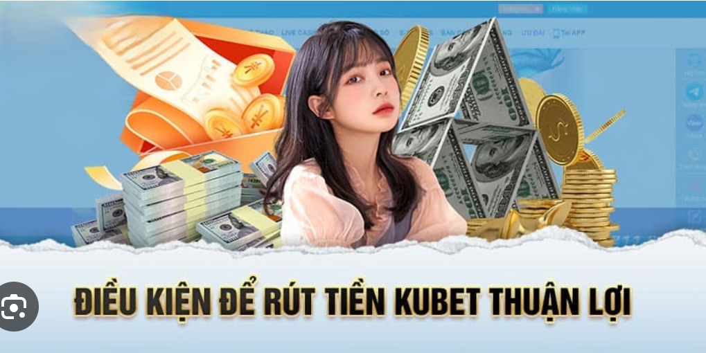 Rút tiền tại Kubet tiện lợi và nhanh chóng