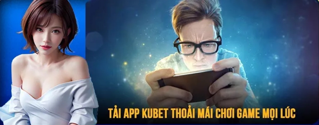 Truy cập app Kubet để trải nghiệm game giải trí có thưởng